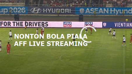 Link Nonton Live Streaming Piala AFF 2026 Tanpa Sensor Anti Ngelag Resmi !